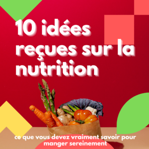 10 idées reçues sur la nutrition : ce que vous devez vraiment savoir pour manger sereinement