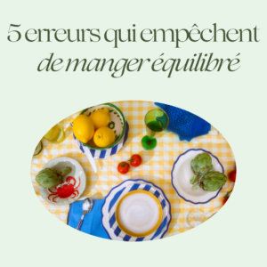 5 erreurs qui empêchent de manger équilibré