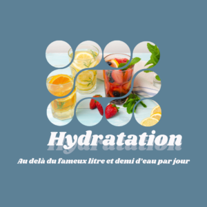 Hydratation : au-delà du fameux litre et demi d&rsquo;eau par jour